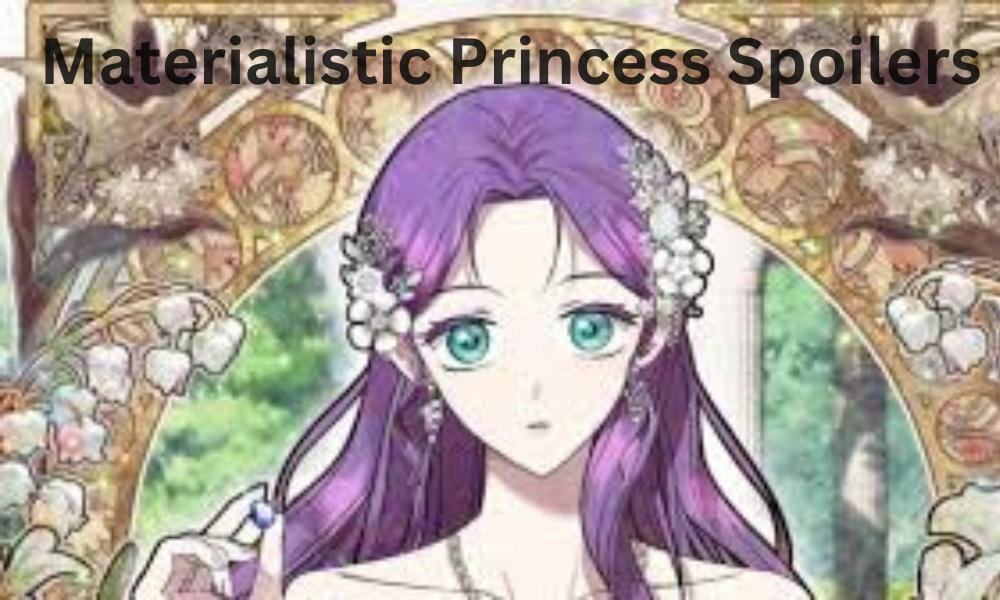 Materialistic Princess Spoilers