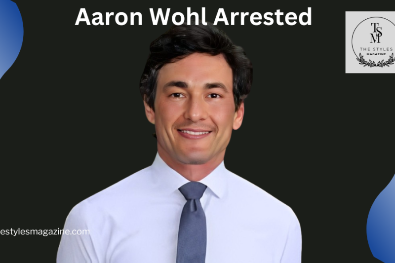 Aaron Wohl Arrested: Key Details And Impact On His Career