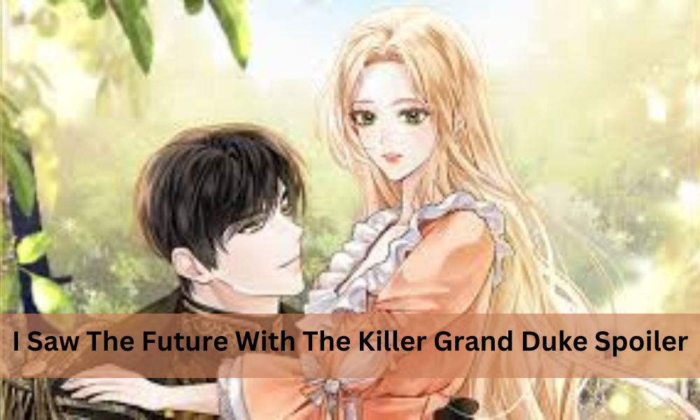 i saw the future with the killer grand duke spoiler