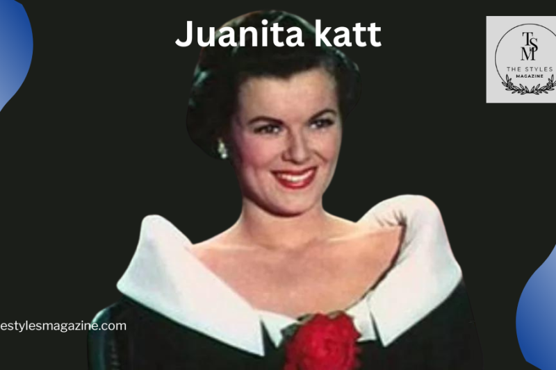 The Life And Legacy Of Juanita Katt